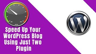 Speed up your WordPress blog using just two plugin.