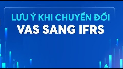 Chuyển đổi VAS sang IFRS