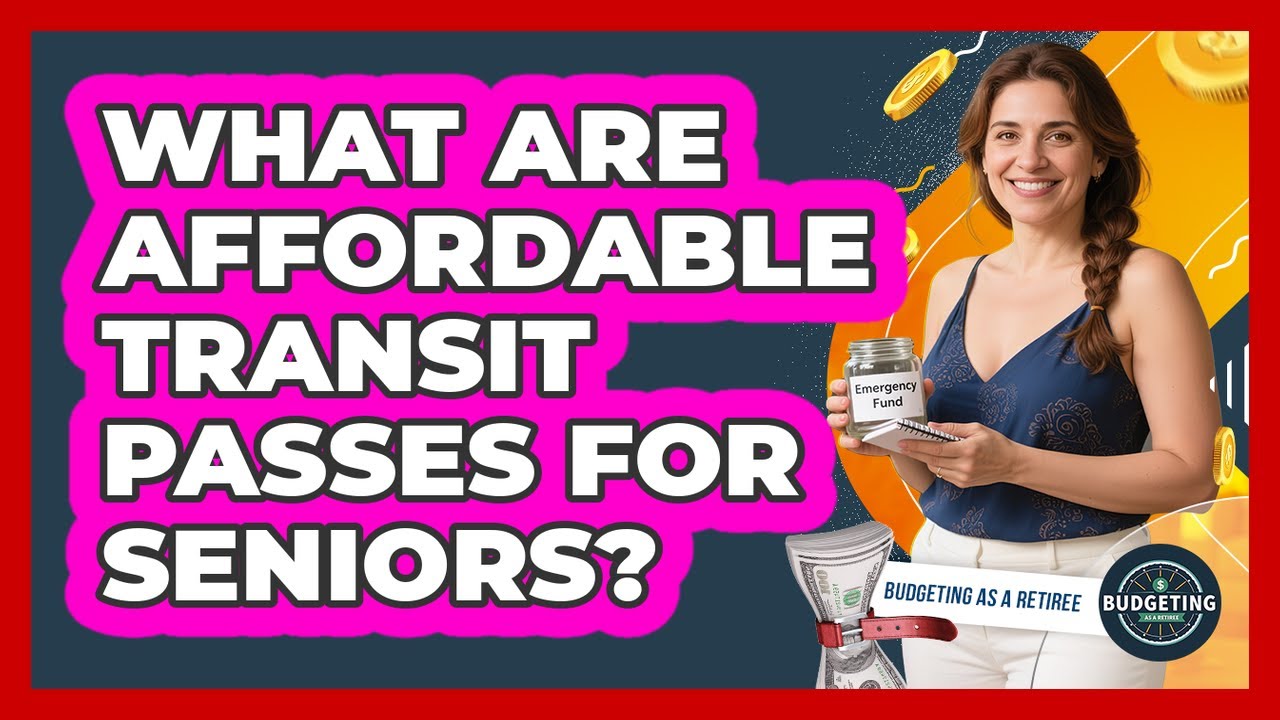 What Are Affordable Transit Passes For Seniors?
