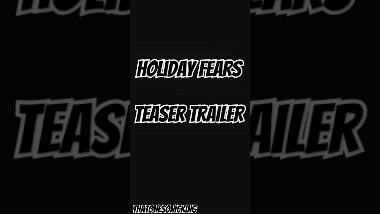 ThatOneSonicKing - Holiday Fears Teaser Trailer!