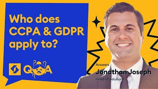 Who does CCPA and GDPR apply to