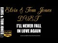 Elvis &amp; Tom Jones Duet I&#39;ll Never Fall in Love Again 1080 HQ Lyrics