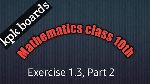 Mathematics class 10th exercise 1.3 part 2