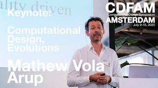 Mathew Vola - Arup Fellow - Computational Design - CDFAM Amsterdam, 2025 Keynote Presentation