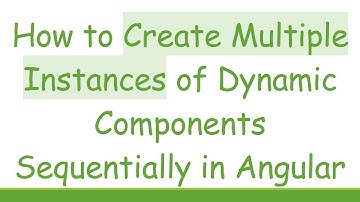 How to Create Multiple Instances of Dynamic Components Sequentially in Angular