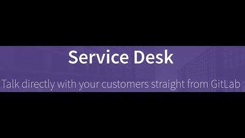 Learn about Service Desk