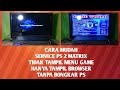 CARA MUDAH MEMPERBAIKI PS 2 MATRIX TIDAK TAMPIL MENU GAME HANYA TAMPIL BROWSER TANPA BONGKAR PS