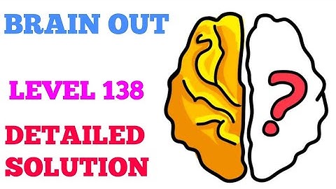 Brain out level 138 detailed solutions