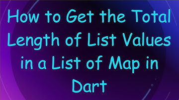 How to Get the Total Length of List Values in a List of Map in Dart
