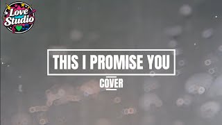 This I Promise You Cover - Love Studio