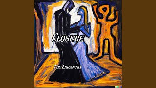 Video thumbnail of "the errantry - Closure"