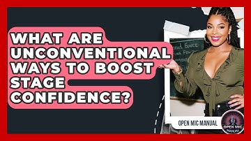 What Are Unconventional Ways To Boost Stage Confidence? - Open Mic Manual