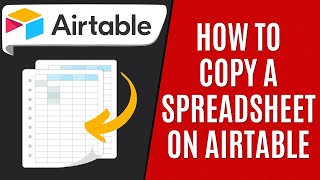How to Copy a Spreadsheet on Airtable [Quick Guide]