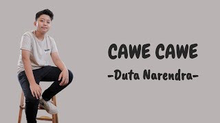DUTA NARENDRA - CAWE CAWE LIRIK VIDEO (Official Music Video)