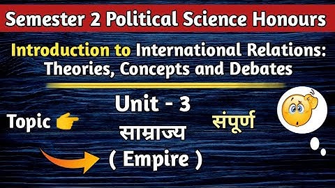 Introduction to International Relations Unit - 3 साम्राज्य Empire || 2nd Semester Political Science