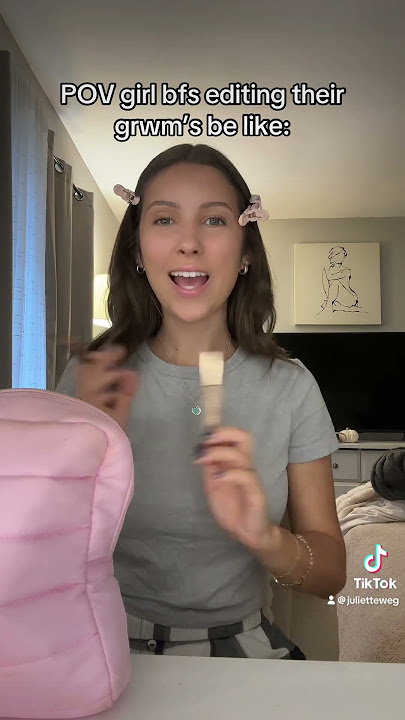 POV girl bfs editing theisait grwm's be like: