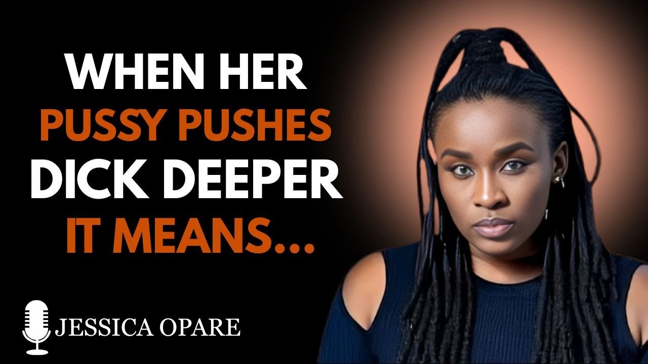 Why Women Pull Men Deeper During Intimacy  Jessica Opare Talk