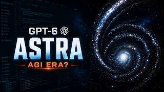 GPT-6 Astra Just Changed the Entire AI Race (Don't Miss it)