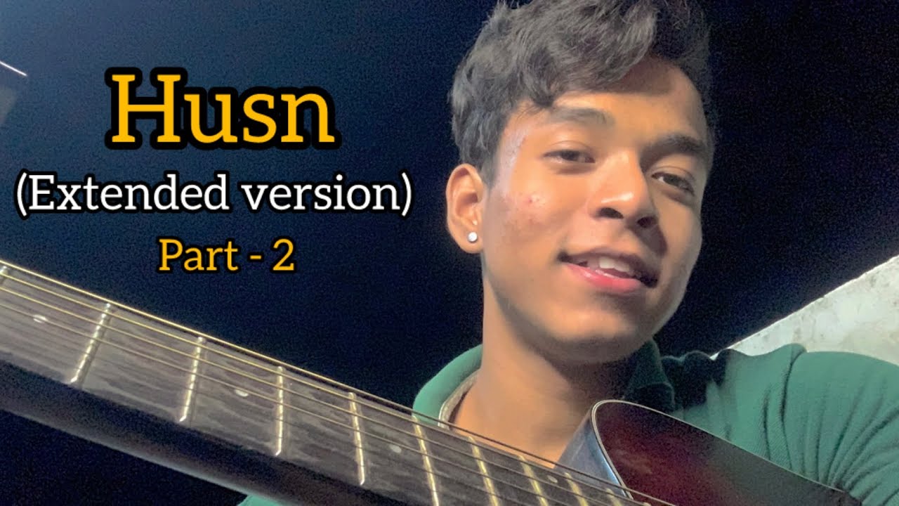 Husn - Anuv Jain | Extended Version | part - 2