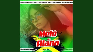 Melô de Alana (Reggae Exclusivo Dj Raylan Remix)