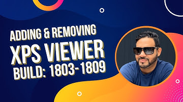 XPS Viewer - Adding & Removing | Windows Build:1803-1903