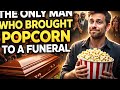 The Man that brought popcorn to a funeral 