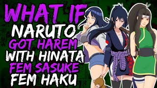 What if Naruto Got Harem with Fem Sasuke, Hinata and Fem Haku || Part 2 ||