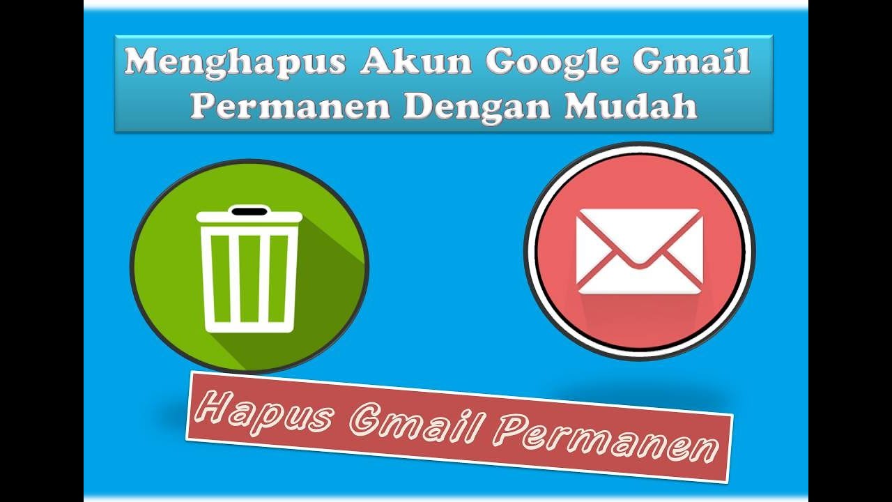 Cara Menghapus Akun Google Gmail Permanen Dengan Mudah how to delete