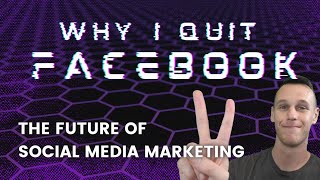 Why I Quit Facebook: The Future Of Social Media Marketing For 2023 Resimi