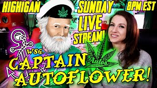 Highigan Sunday Live Wsg. Captain Autoflower!
