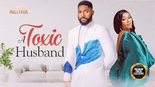 A Toxic Husband (Tana Adelana John Ekanem) -  Nigerian Movies | Latest Nigerian Movie 2024