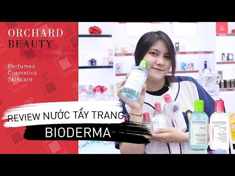 Review Nước Tẩy Trang Của Bioderma | Orchard.vn