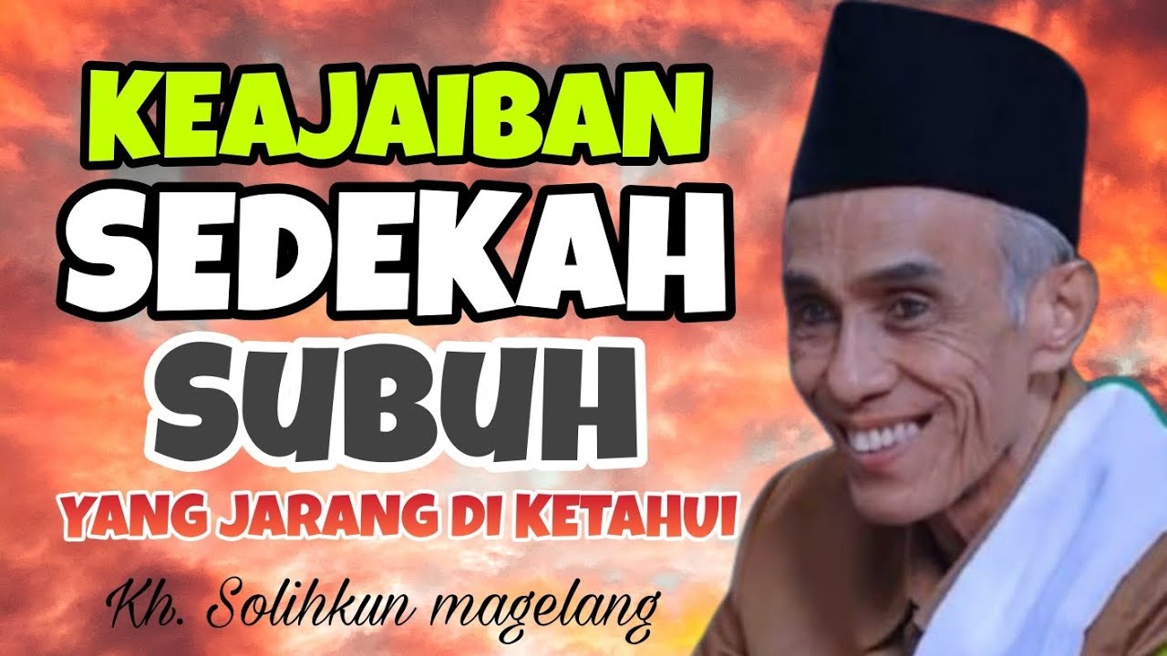 Keajaiban Dari Sedekah Subuh | Kh. Mohammad Solihkhun Magelang