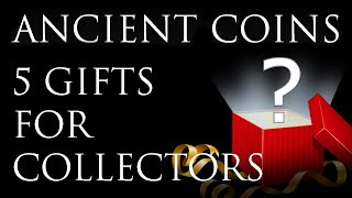 Ancient Coins: 5 Gift Ideas for Coin Collectors