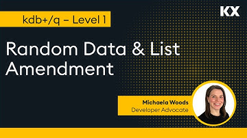 Intro to kdb | Data Structures | Random Data & List Amendment