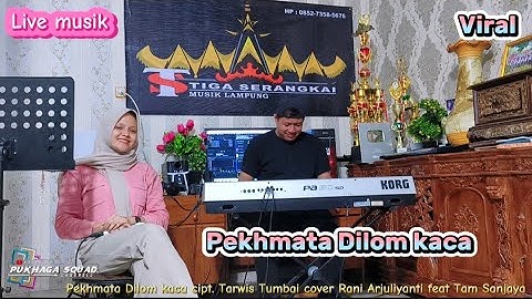Pekhmata Dilom kaca cipt. Tarwis Tumbai cover. Rani Arjuliyanti. Feat Tam sanjaya