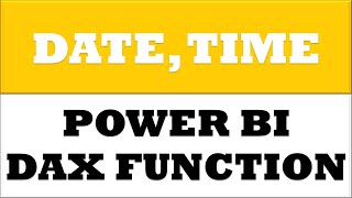 how to create date time dax functions in power bi desktop