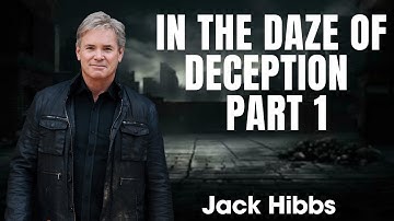 In The Daze of Deception  Part 1 | jack hibbs | bible prophecy