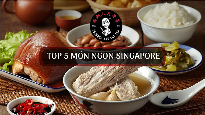 Top 10 mon an an ngon nhat singapore năm 2024