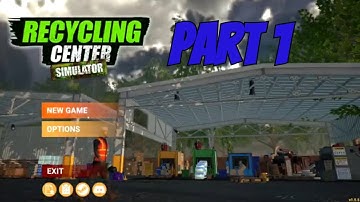 Recycling Center Simulator - Part 1 - The Beginning