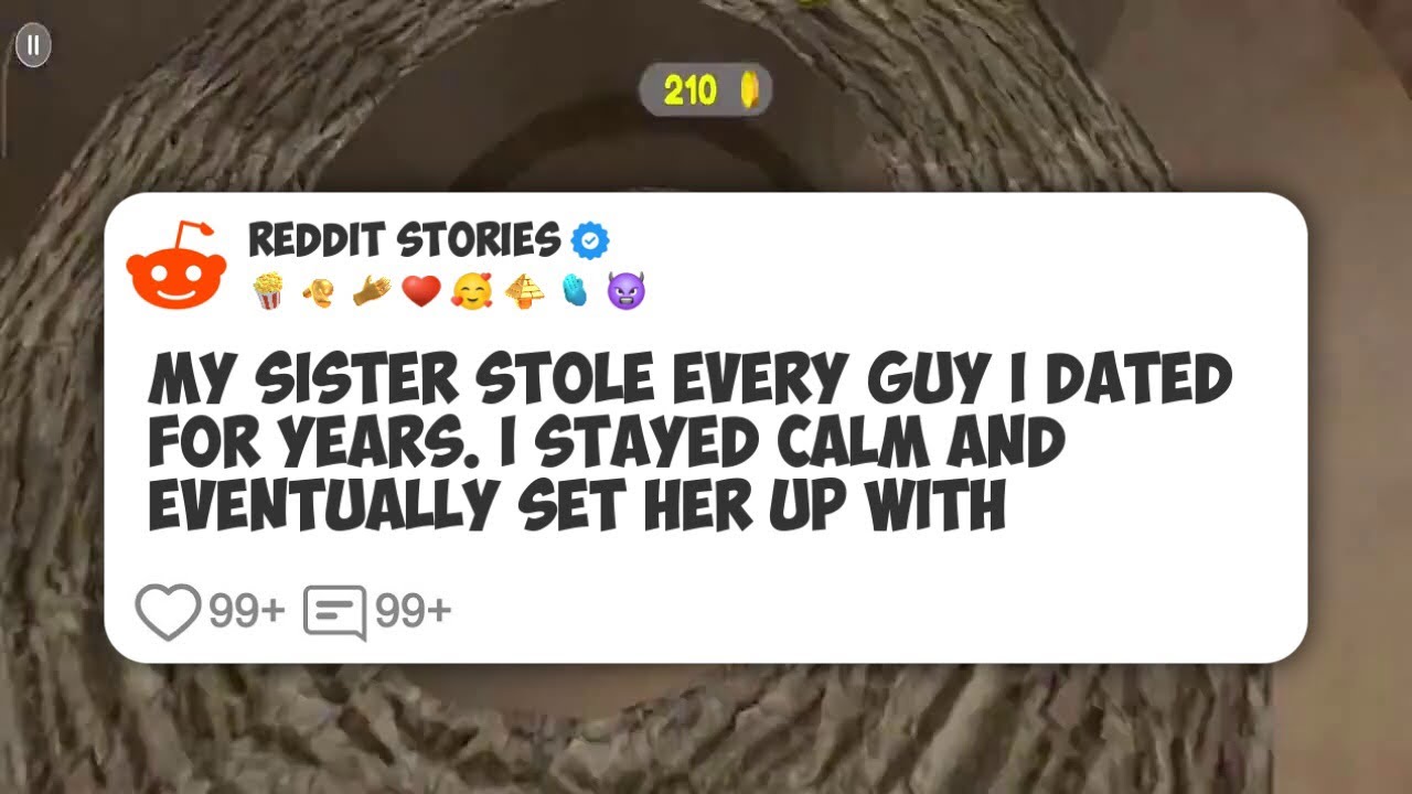 My sister stole every guy I dated for years. I stayed calm and eventually set her up with #reddit 