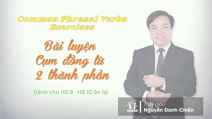 Bài tập tổng hợp phrasal verbs lớp 9 năm 2024