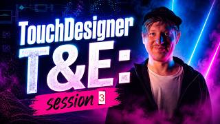 TouchDesigner T&E: session 3