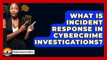 What Is Incident Response In Cybercrime Investigations? - The Documentary Reel