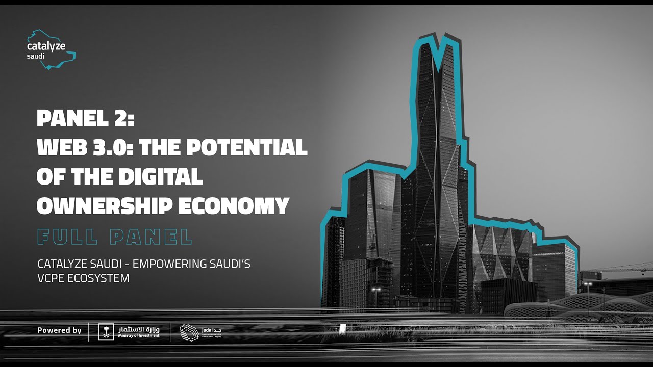 Catalyze Saudi | Web 3.0: The Potential of The Digital Ownership Economy | Full Panel