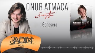 Onur Atmaca - Göneşera (Official Audio Video)