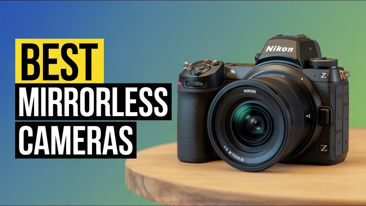 Top 6 Best Mirrorless Cameras for 2025 - YouTube