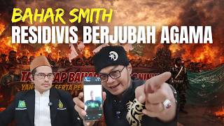 BAHAR SMITH‼️RESIDIVIS BERJUBAH AGAMA‼️PUBLIK DIBOHONGI SKANDAL KEKERASAN ‼️BERDALIH ADU DOMBA‼️