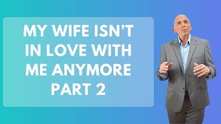 My Wife Isn’t In Love With Me Anymore - Part 2 | Paul Friedman