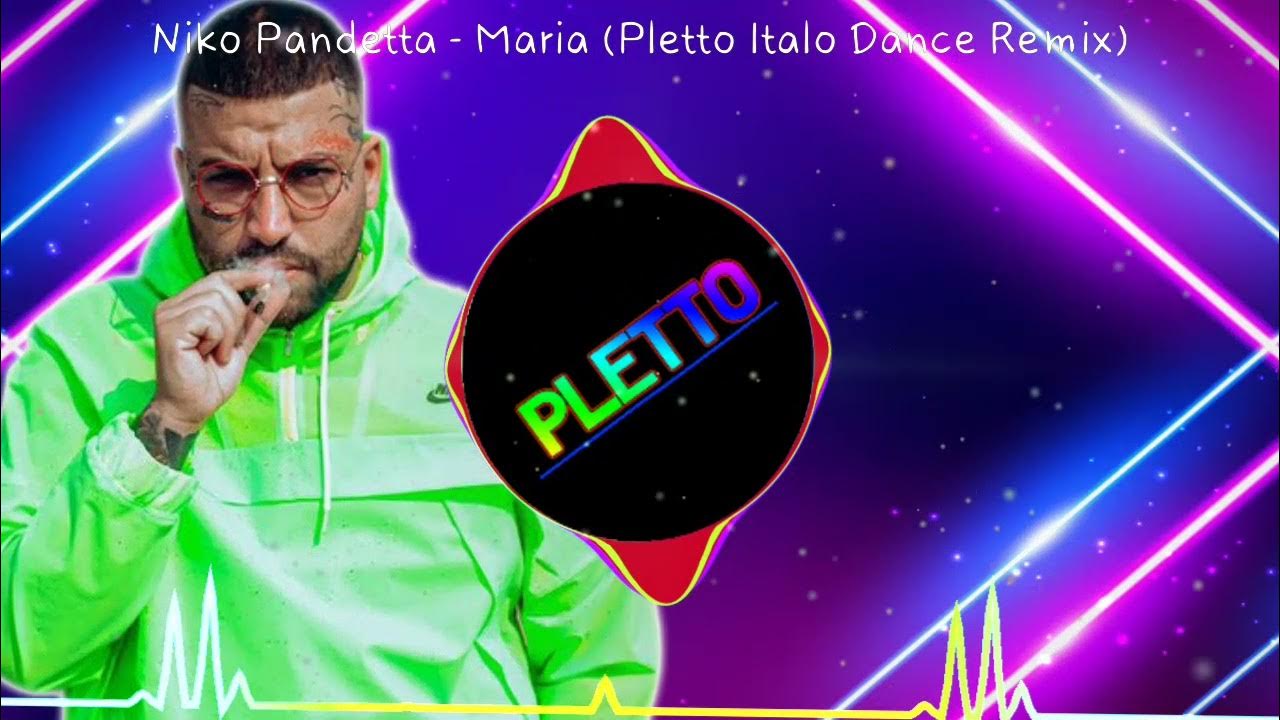 Niko Pandetta Maria (Pletto Italo Dance Remix) YouTube Niko Pandetta Maria (Pletto Italo Dance Remix) YouTube